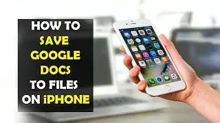 How To Save Google Docs to Files on iPhone