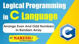 Arrange Even and Odd Numbers in the Randam Array | Logical Programming in C | Naresh IT