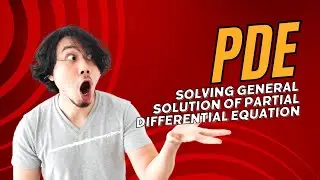 SOLVING GENERAL SOLUTION OF PARTIAL DIFFERENTIAL EQUATION (PDE)