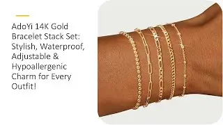 AdoYi 14K Gold Bracelet Stack Set: Stylish, Waterproof, Adjustable & Hypoallergenic for Every Outfit