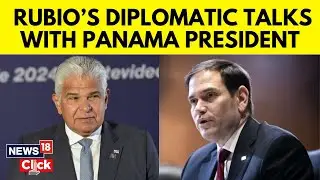 Panama Canal News | Trump's Messenger Marco Rubio Meets Panama's President José Raúl Mulino | N18G