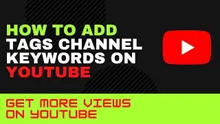 How To Add Channel Keywords / Get More Views