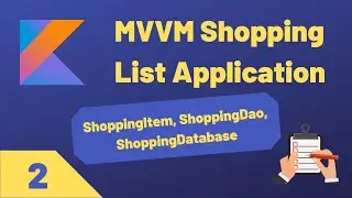 MVVM ShoppingList App - SHOPPING ITEM, DAO, SQLITE DATABASE - Part 2