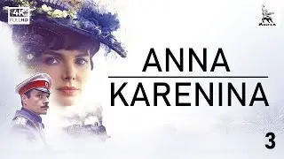 Anna Karenina, Part Three | ORIGINAL SERIES | by Karen Shakhnazarov