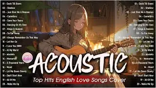Soft English Acoustic Love Songs Cover Playlist 2024 ❤️ Soft Acoustic Cover Of Popular Love Songs