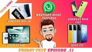 Samsung M54 5G, WhatsApp Big News, OnePlus Pad Pre-order, IqooZ7i || Friday Fest Episode 11