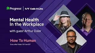 Mental Health in the Workplace with Arthur Doler | How to Human