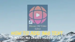 How to Add /Edit 360° Text | Movavi 360 Video Editor