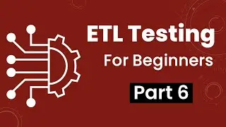 Part 6: ETL Testing