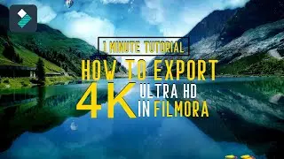 (1 Minute Tutorial): How To Export 4K Videos in Filmora X