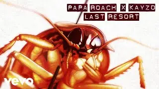 Papa Roach x Kayzo - Last Resort (The Rework)