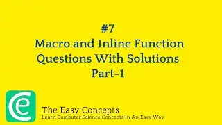 #7: Macros and Inline Functions in C & C++ Q&A Part1 | CSE Placement Preparation | The Easy Concepts