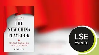 The new China playbook: beyond socialism and capitalism | LSE Event