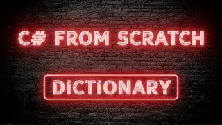 C# From Scratch - 04.05 Dictionary