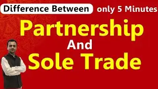 Partnership Vs. Sole Trade | Difference between Partnership and Sole Trade