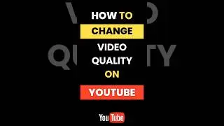 How Do I Change Video Quality on Youtube