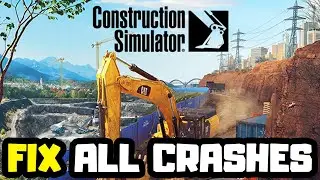 FIX Construction Simulator Crashing, Not Launching, Freezing & Black Screen