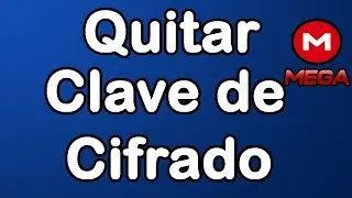 Como quitar la clave de cifrado de mega (2016)