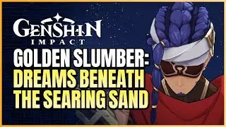 Golden Slumber: Dreams Beneath The Searing Sand World Quest Guide | Genshin Impact Version 3.1