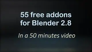 List of 55 free addons for Blender 2.8 in 50 minutes