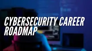 Cybersecurity Career Roadmap