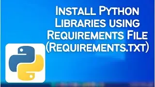 How To Install Python Libraries using Requirements File (Requirements.txt)