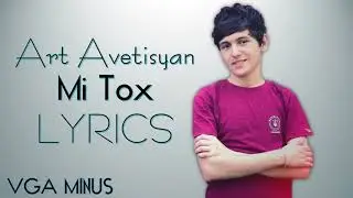 Art Avetisyan Mi Tox (LYRICS) 2019