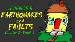 SCIENCE 8 - QUARTER 2 - WEEK 1 - EARTHQUAKES AND FAULTS - MELC-BASED