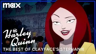 The Best of Clayfaces Stephanie | Harley Quinn | Max