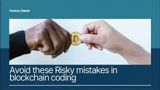 Avoid these Risky Mistakes in Blockchain Coding