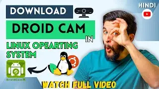 How to Install DroidCam in Linux | Ubuntu & Mint | Step By Step Explanation in Hindi 🔥