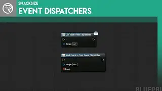 Unreal Engine 4 SnackSize - Event Dispatchers