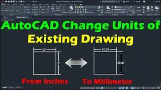 AutoCAD Convert Drawing from Inches to MM | AutoCAD Change Units of Existing Drawing