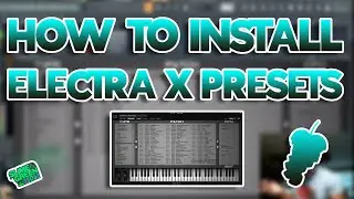 HOW TO INSTALL ELECTRA X PRESETS - FL STUDIO 20