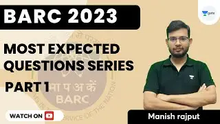 BARC 2023 | Most Expected Questions Series | Lecture 1 | Manish Rajput