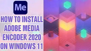 How to install Adobe Media Encoder 2020 on Windows 11