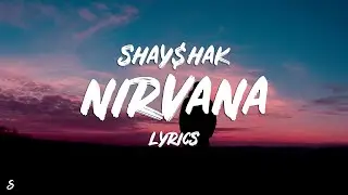 Shay$hak - Nirvana (Lyrics)