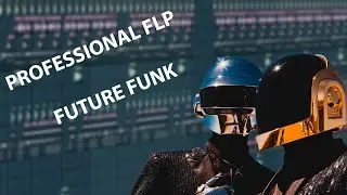 PROFESSIONAL FUTURE FUNK FLP (Ellis , Don Diablo, Daft Punk Style)