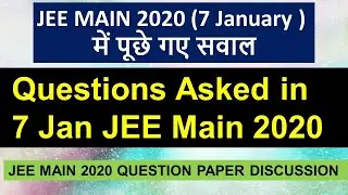JEE Main 2020 question Paper discussion of Physics, Chemistry and Mathematics | 7 January JEE 2020