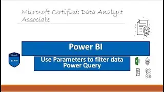 Using Parameters to Filter Data Power Query