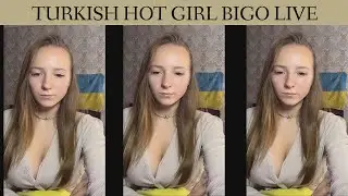 Turkish Girl Hot Bigo Live || Periscope broadcast live || Bigo Ki Duniya