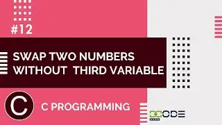 C Program To Swap Two Numbers Without Using Third Variable