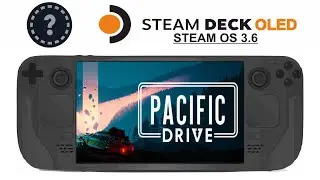 Pacific Drive on Steam Deck OLED with Steam OS 3.6