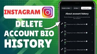 How To Delete Account Bio History On Instagram | Quick Guide