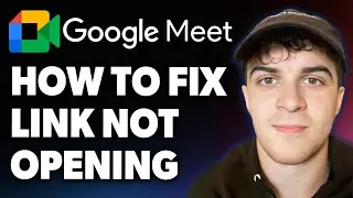 How to Fix Link Not Opening in Google Meet Problem Solved [2025 Full Guide]