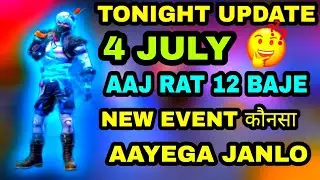 FREE FIRE TONIGHT UPDATE | 4 JULY NEW EVENT |AAJ RAT 12 BAJE KYA AAYEGA FREE FIRE|TONIGHT UPDATE FF