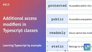 Additional access modifiers in Typescript classes: Learning Typescript by example #013