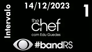 Intervalo: The Chef com Edu Guedes - Band RS (14/12/2023) [1]