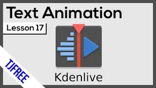 Kdenlive Lesson 17 - Animating Text