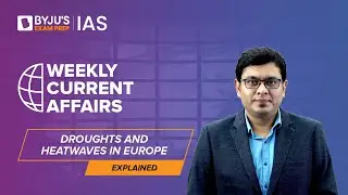 Explained - Europe's Droughts and Heatwaves | Climate Change Crisis | UPSC Prelims & Mains 2022-2023